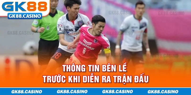 Thông tin bên lề trước khi diễn ra trận đấu